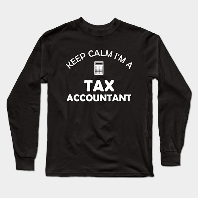 Tax Accountant - Keep calm I'm a tax accountant Long Sleeve T-Shirt by KC Happy Shop